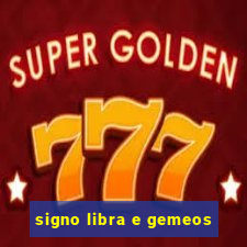 signo libra e gemeos